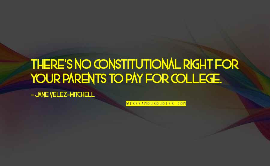 Good Football Player Quotes By Jane Velez-Mitchell: There's no constitutional right for your parents to