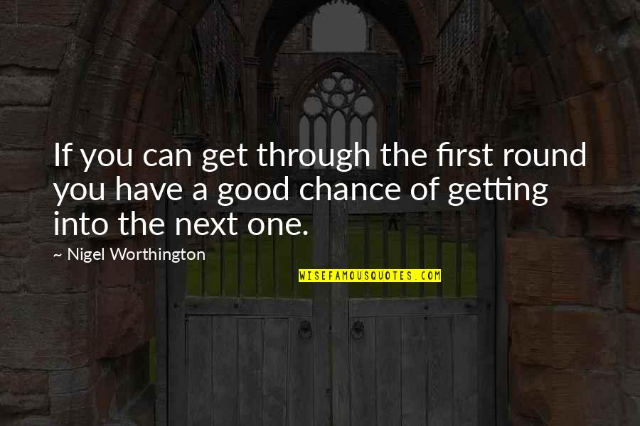 Good Football Quotes By Nigel Worthington: If you can get through the first round