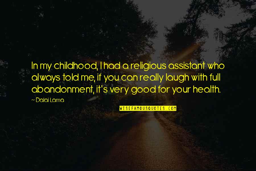 Good For Health Quotes By Dalai Lama: In my childhood, I had a religious assistant