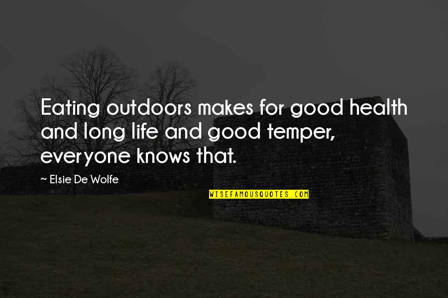 Good For Health Quotes By Elsie De Wolfe: Eating outdoors makes for good health and long