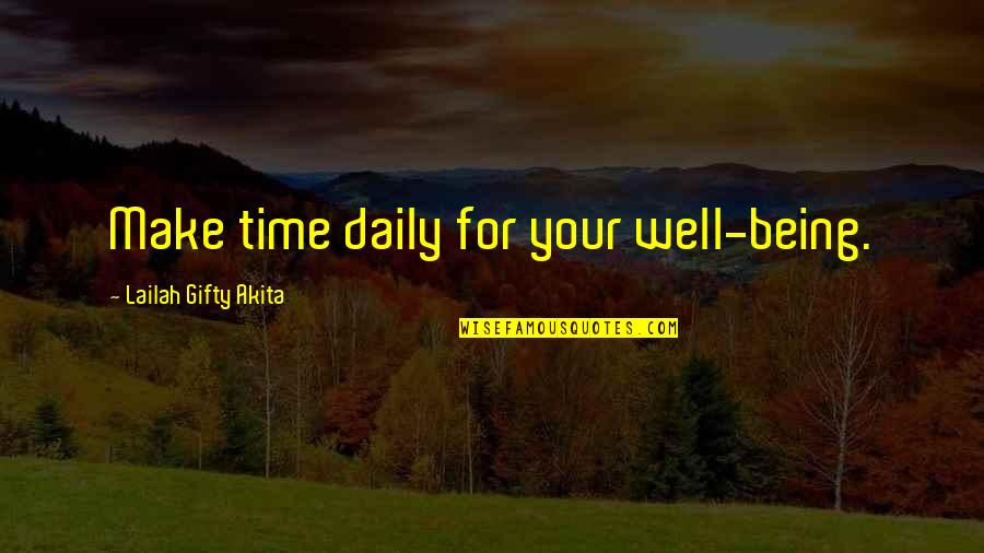 Good For Health Quotes By Lailah Gifty Akita: Make time daily for your well-being.