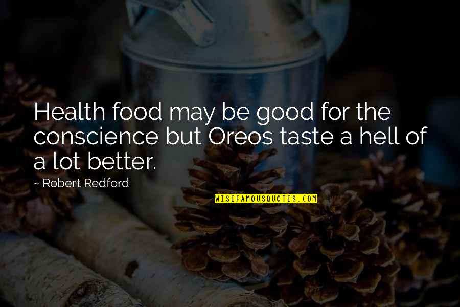 Good For Health Quotes By Robert Redford: Health food may be good for the conscience