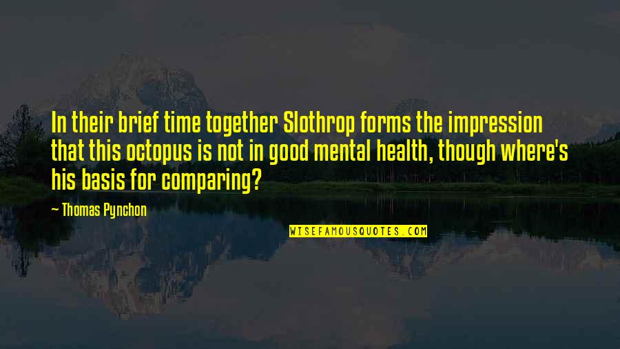 Good For Health Quotes By Thomas Pynchon: In their brief time together Slothrop forms the Good For Health Quotes By Thomas Pynchon: In their brief time together Slothrop forms the