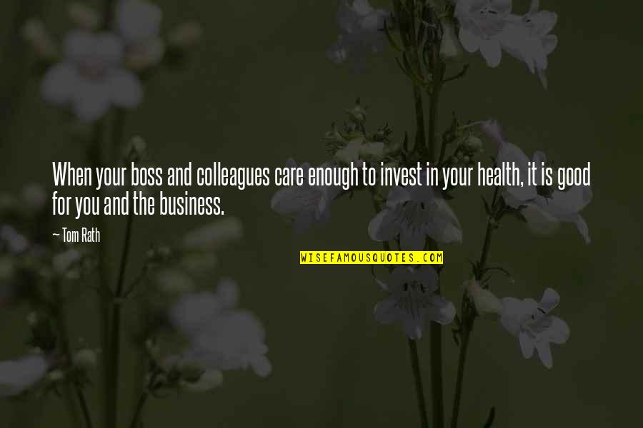 Good For Health Quotes By Tom Rath: When your boss and colleagues care enough to