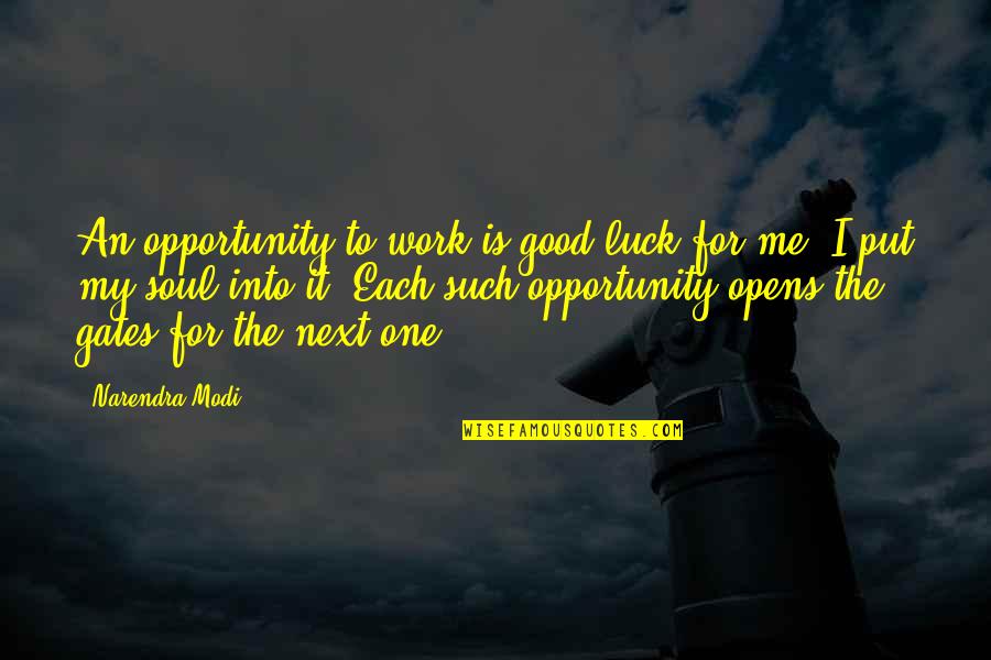 Good For The Soul Quotes By Narendra Modi: An opportunity to work is good luck for