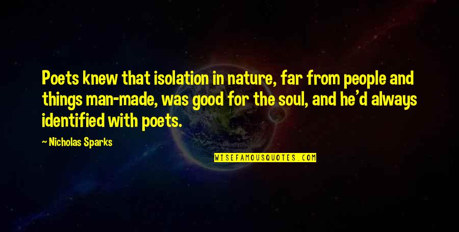 Good For The Soul Quotes By Nicholas Sparks: Poets knew that isolation in nature, far from