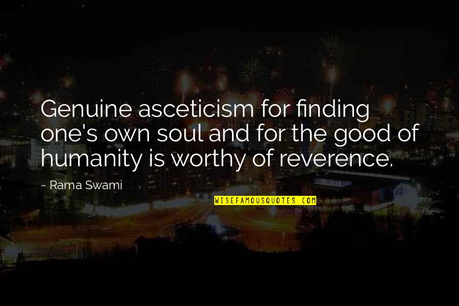 Good For The Soul Quotes By Rama Swami: Genuine asceticism for finding one's own soul and