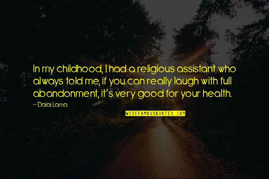 Good For Your Health Quotes By Dalai Lama: In my childhood, I had a religious assistant