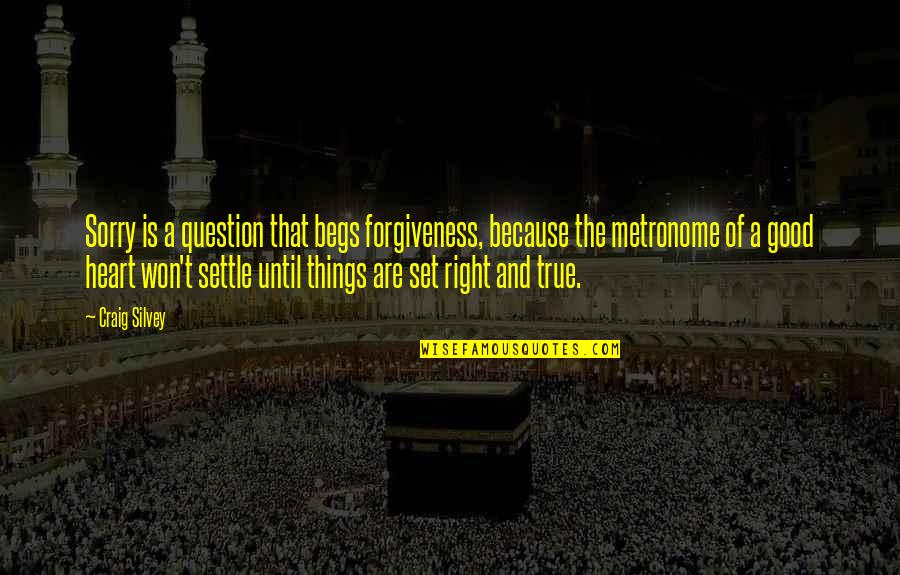 Good Forgiveness Quotes By Craig Silvey: Sorry is a question that begs forgiveness, because Good Forgiveness Quotes By Craig Silvey: Sorry is a question that begs forgiveness, because