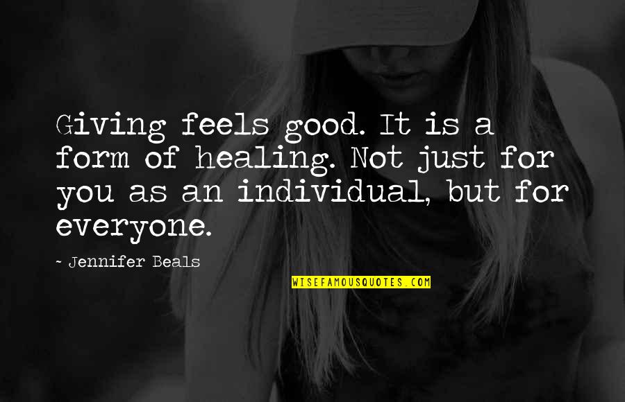 Good Form Quotes By Jennifer Beals: Giving feels good. It is a form of