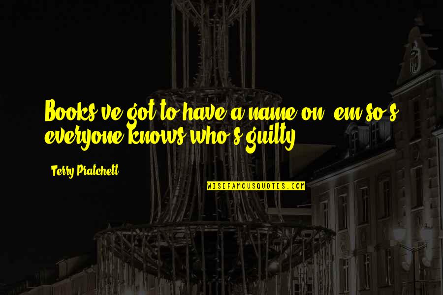 Good Fortune Cookie Quotes By Terry Pratchett: Books've got to have a name on 'em Good Fortune Cookie Quotes By Terry Pratchett: Books've got to have a name on 'em