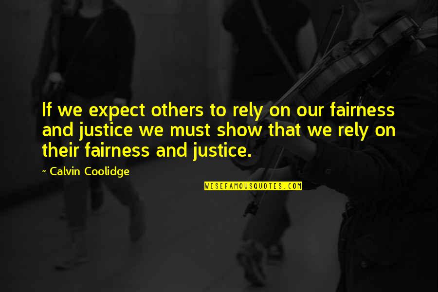 Good Fridays Quotes By Calvin Coolidge: If we expect others to rely on our