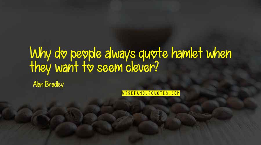 Good Friend Birthday Quotes By Alan Bradley: Why do people always quote hamlet when they