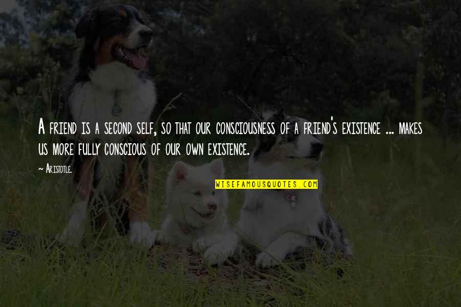 Good Friends And Fun Quotes By Aristotle.: A friend is a second self, so that