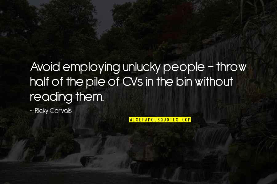 Good Friends And Helping Each Other Quotes By Ricky Gervais: Avoid employing unlucky people - throw half of