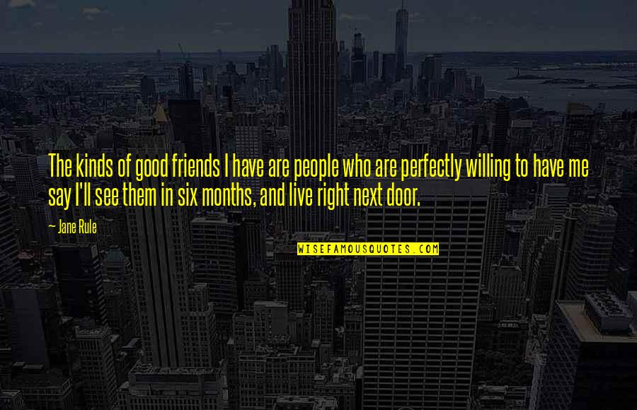 Good Friends Are Quotes By Jane Rule: The kinds of good friends I have are