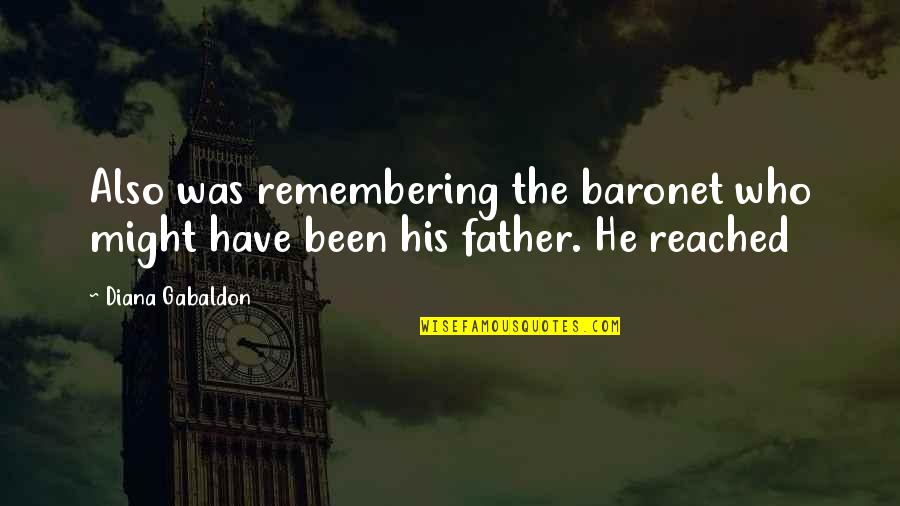 Good Friends Never Say Goodbye Quotes By Diana Gabaldon: Also was remembering the baronet who might have