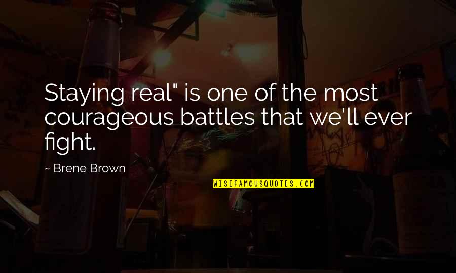 Good Friends Show Quotes By Brene Brown: Staying real" is one of the most courageous