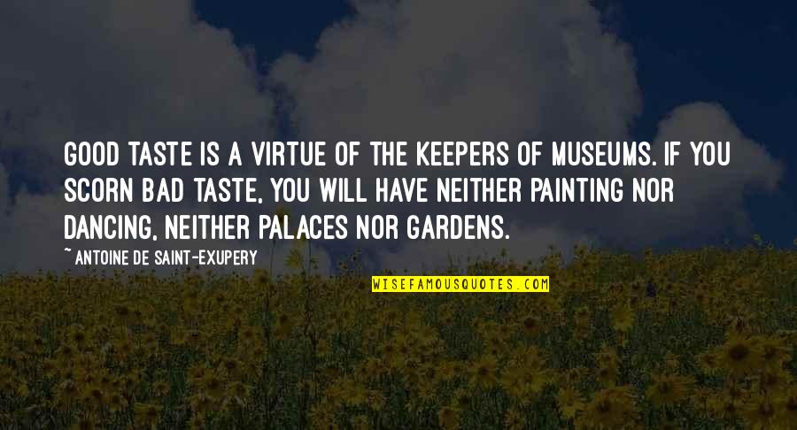 Good Friends Trust Quotes By Antoine De Saint-Exupery: Good taste is a virtue of the keepers