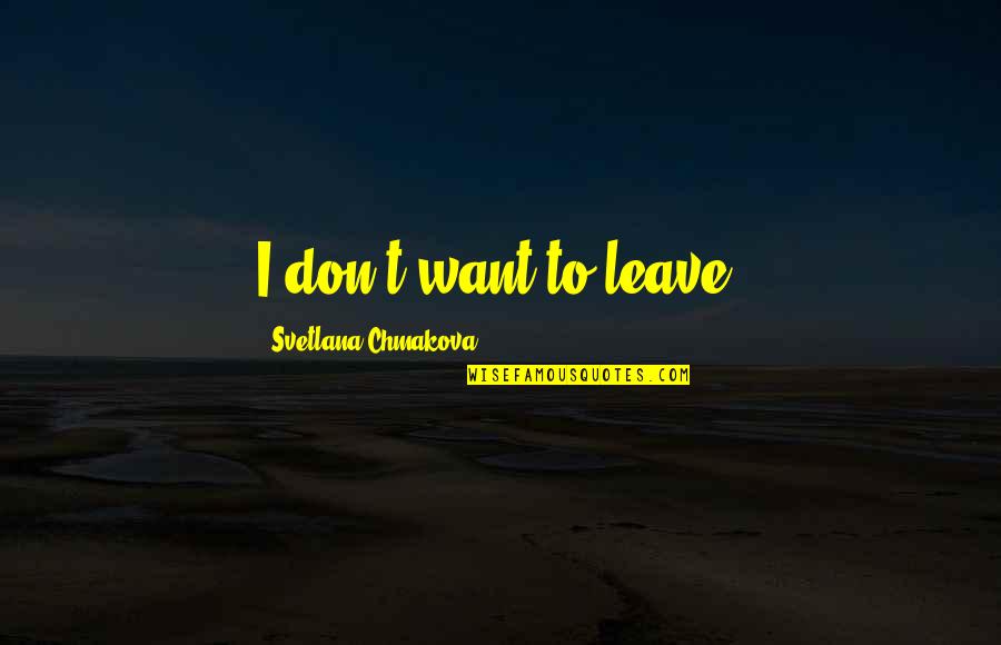 Good Friendship Quotes By Svetlana Chmakova: I don't want to leave.