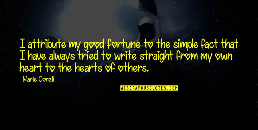 Good From Heart Quotes By Marie Corelli: I attribute my good fortune to the simple