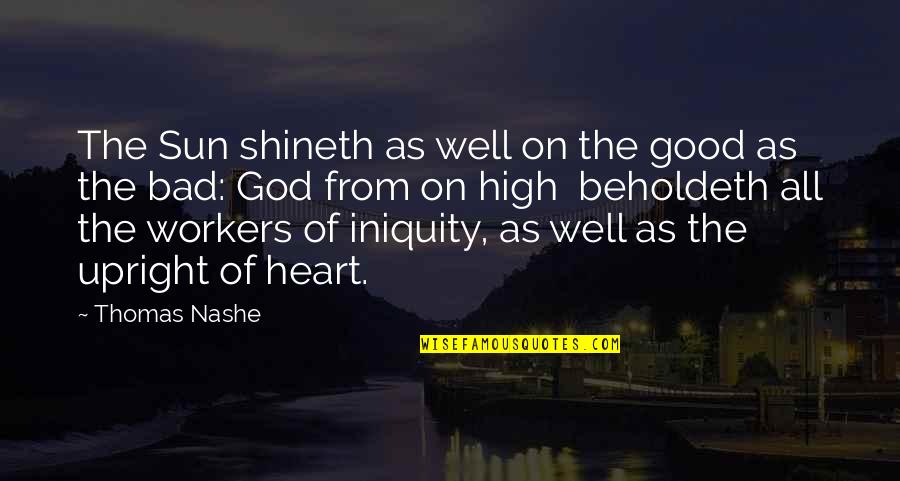 Good From Heart Quotes By Thomas Nashe: The Sun shineth as well on the good