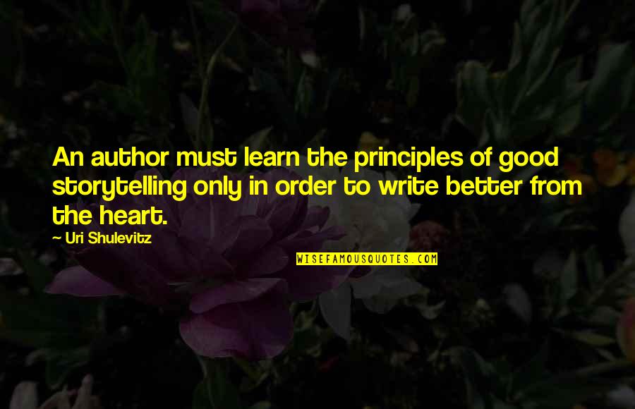 Good From Heart Quotes By Uri Shulevitz: An author must learn the principles of good