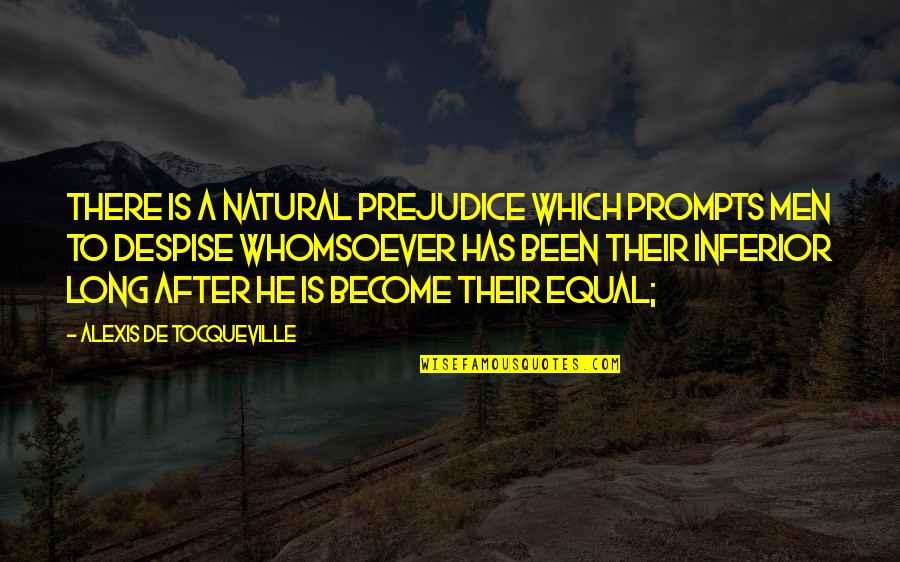 Good Funerals Quotes By Alexis De Tocqueville: There is a natural prejudice which prompts men