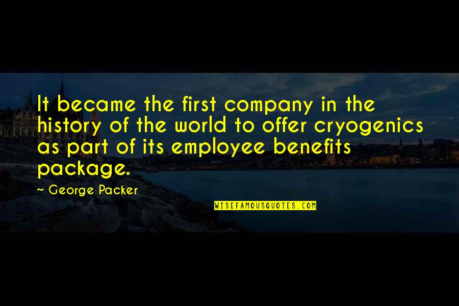 Good Funny Bio Quotes By George Packer: It became the first company in the history