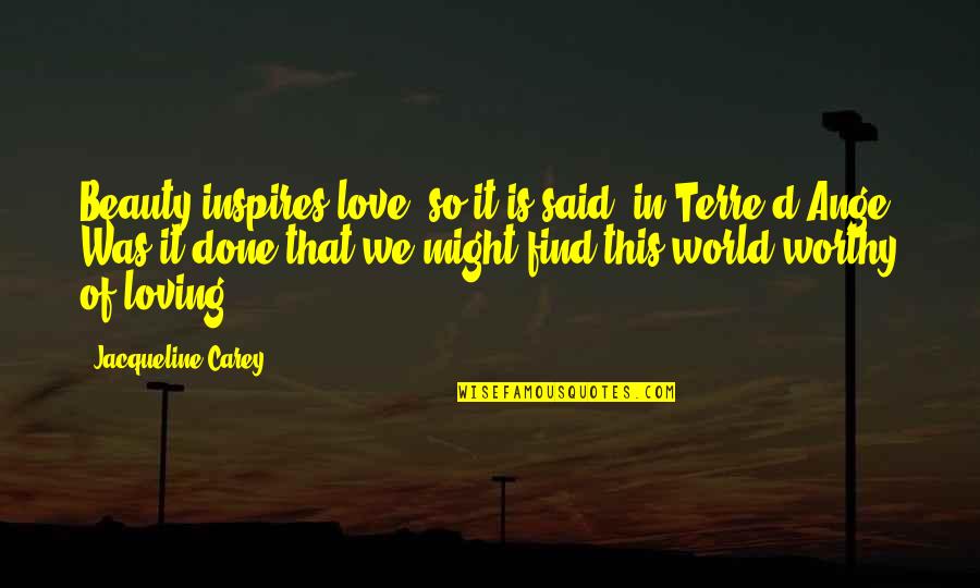 Good Funny Bio Quotes By Jacqueline Carey: Beauty inspires love; so it is said, in