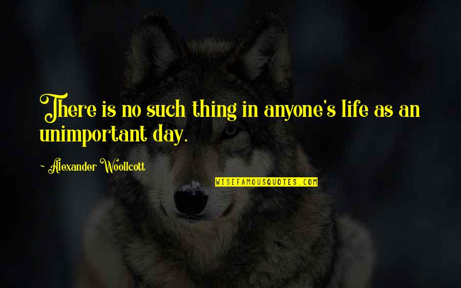 Good Funny Inspirational Quotes By Alexander Woollcott: There is no such thing in anyone's life