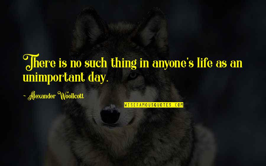 Good Funny Inspirational Quotes By Alexander Woollcott: There is no such thing in anyone's life Good Funny Inspirational Quotes By Alexander Woollcott: There is no such thing in anyone's life