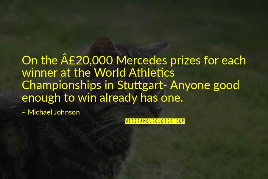 Good Funny Inspirational Quotes By Michael Johnson: On the Â£20,000 Mercedes prizes for each winner