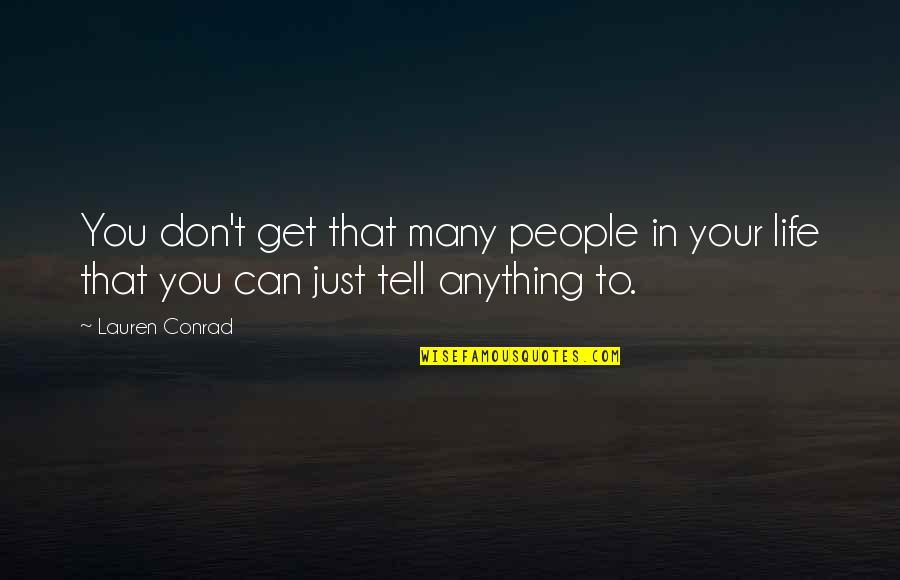 Good Future Life Quotes By Lauren Conrad: You don't get that many people in your