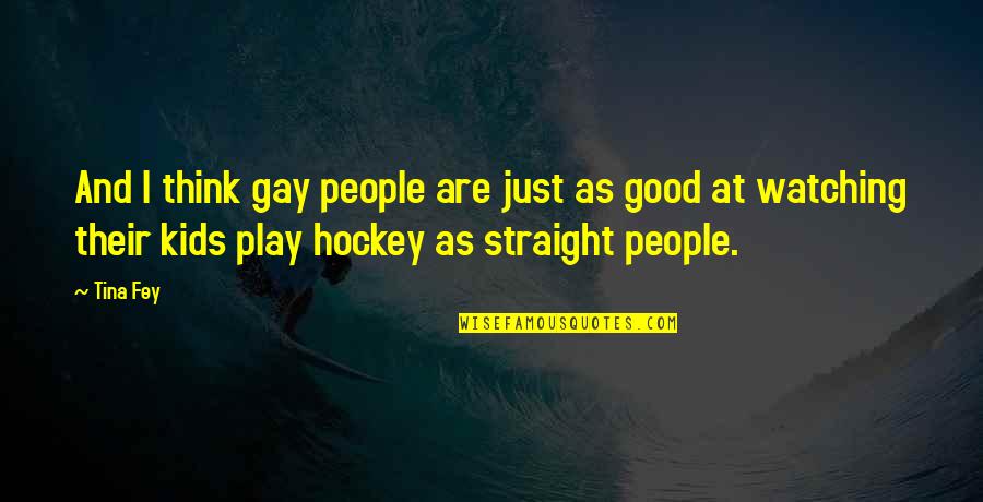 Good Gay Quotes By Tina Fey: And I think gay people are just as Good Gay Quotes By Tina Fey: And I think gay people are just as