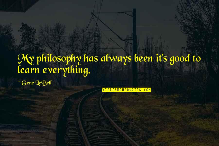 Good Gene Quotes By Gene LeBell: My philosophy has always been it's good to
