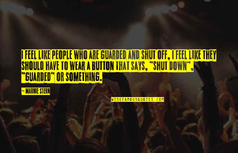 Good George Strait Quotes By Marnie Stern: I feel like people who are guarded and Good George Strait Quotes By Marnie Stern: I feel like people who are guarded and