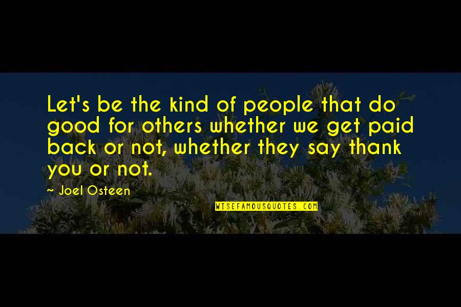 Good Get Back Up Quotes By Joel Osteen: Let's be the kind of people that do