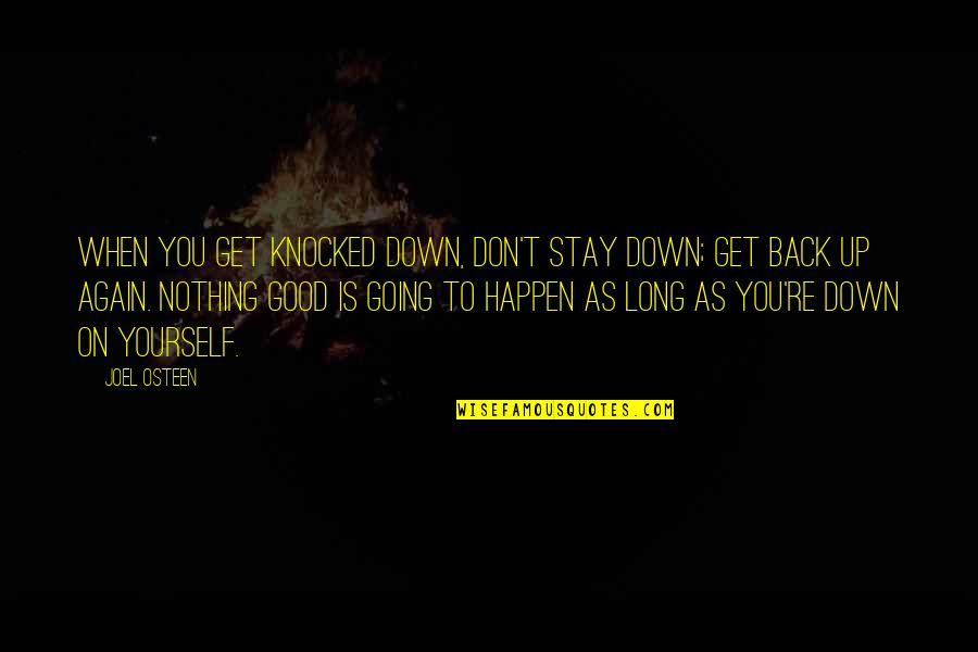 Good Get Back Up Quotes By Joel Osteen: When you get knocked down, don't stay down;