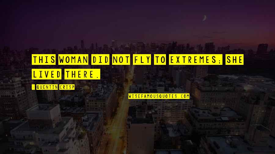 Good Ghetto Quotes By Quentin Crisp: This woman did not fly to extremes; she Good Ghetto Quotes By Quentin Crisp: This woman did not fly to extremes; she