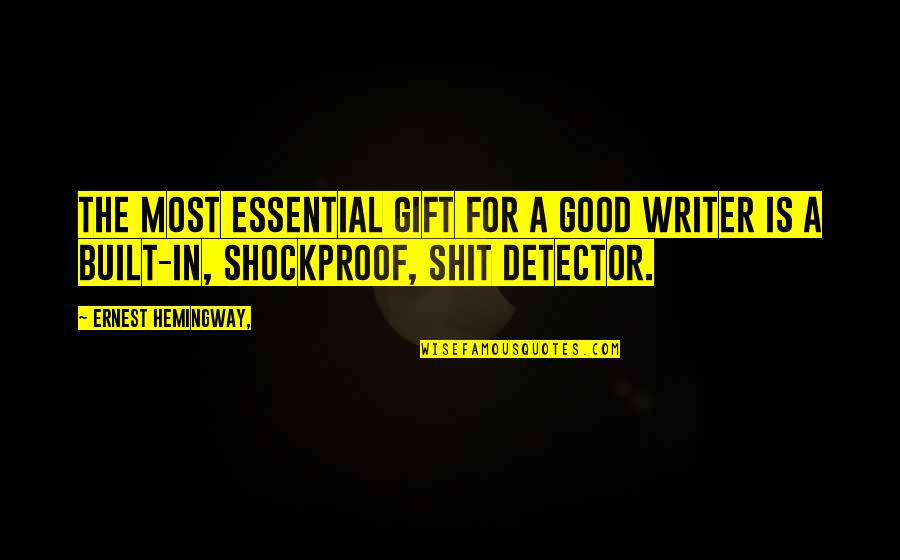 Good Gift Quotes By Ernest Hemingway,: The most essential gift for a good writer