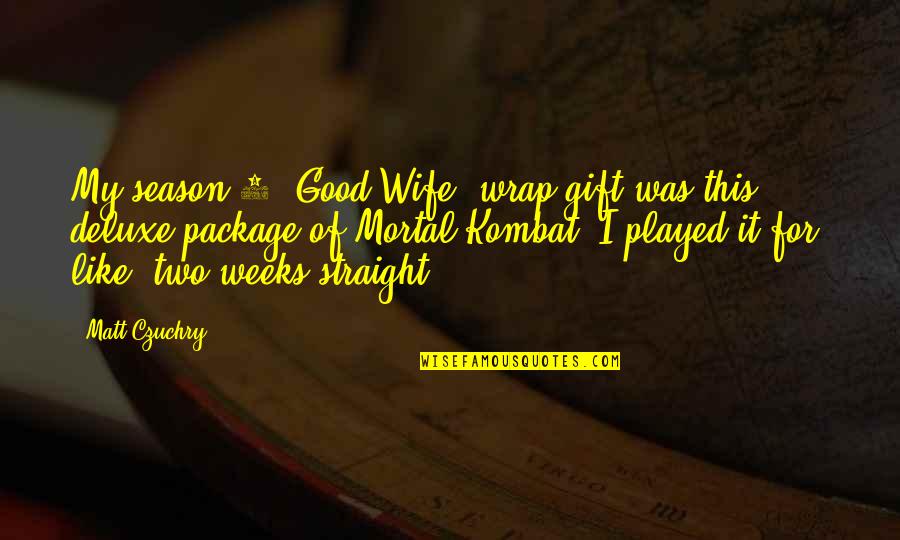 Good Gift Quotes By Matt Czuchry: My season 2 'Good Wife' wrap gift was