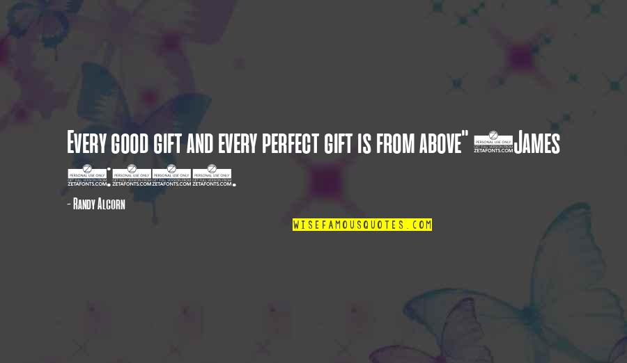 Good Gift Quotes By Randy Alcorn: Every good gift and every perfect gift is