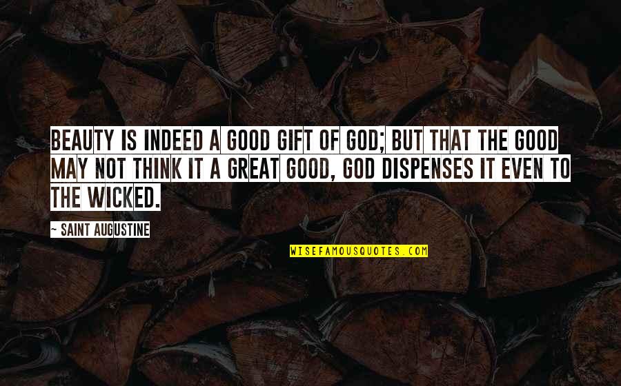 Good Gift Quotes By Saint Augustine: Beauty is indeed a good gift of God;