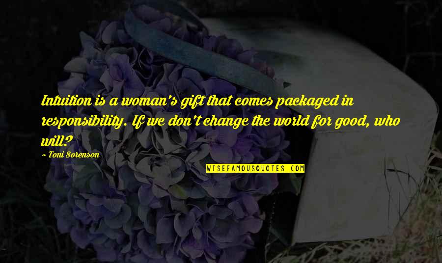 Good Gift Quotes By Toni Sorenson: Intuition is a woman's gift that comes packaged