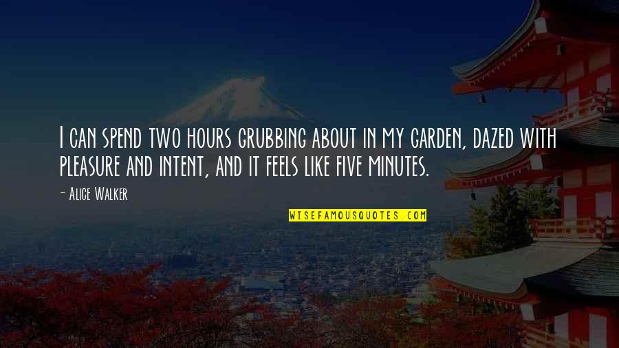 Good Gifting Quotes By Alice Walker: I can spend two hours grubbing about in Good Gifting Quotes By Alice Walker: I can spend two hours grubbing about in
