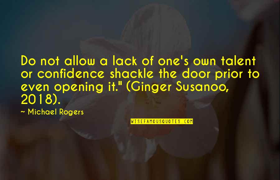 Good Glass Ceiling Quotes By Michael Rogers: Do not allow a lack of one's own