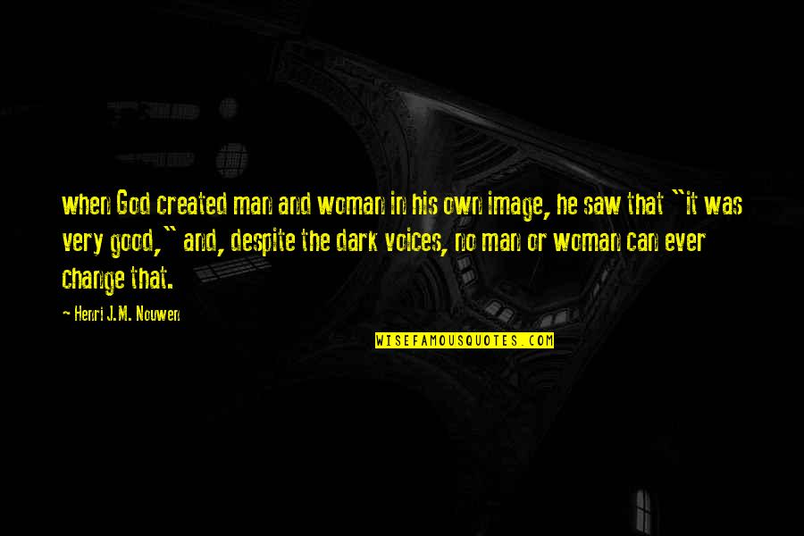 Good God Quotes By Henri J.M. Nouwen: when God created man and woman in his