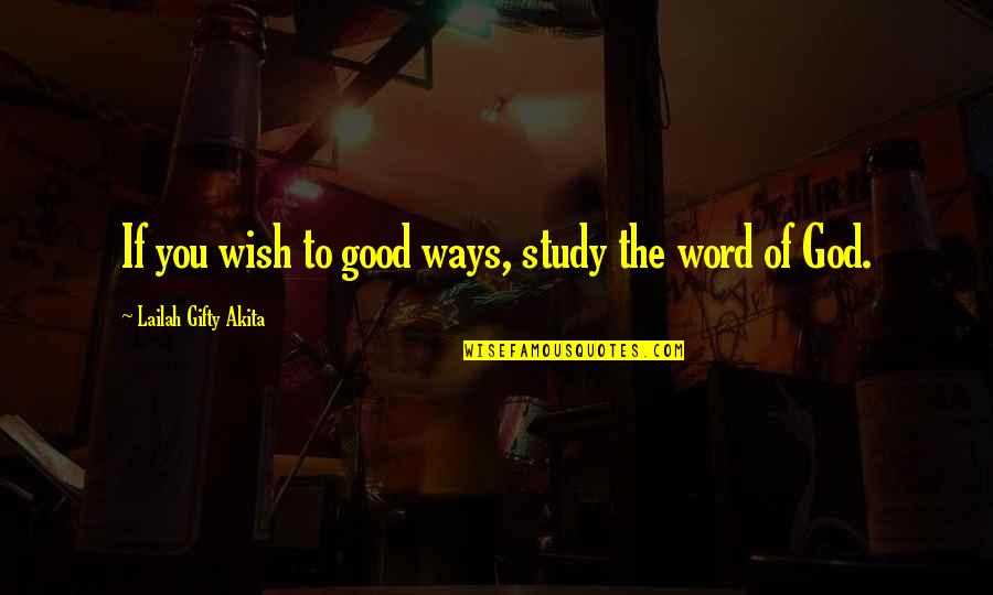 Good God Quotes By Lailah Gifty Akita: If you wish to good ways, study the