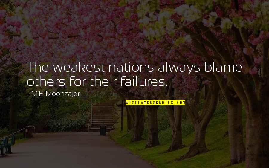 Good Going Away To College Quotes By M.F. Moonzajer: The weakest nations always blame others for their